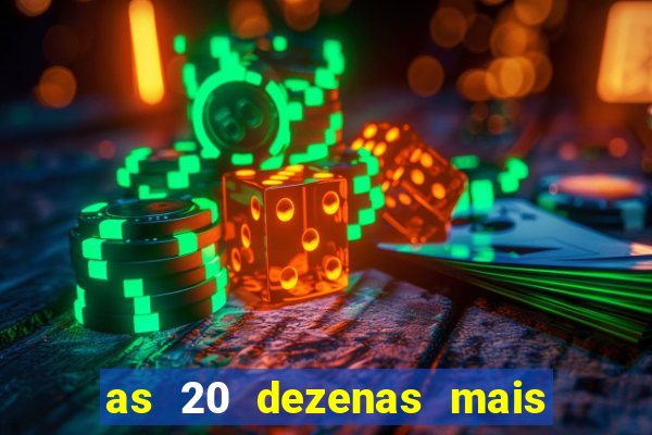 as 20 dezenas mais atrasadas da federal